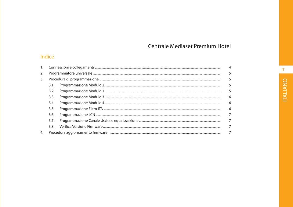 .. 6 3.4. Programmazione Modulo 4... 6 3.5. Programmazione Filtro ITA... 6 3.6. Programmazione LCN... 7 