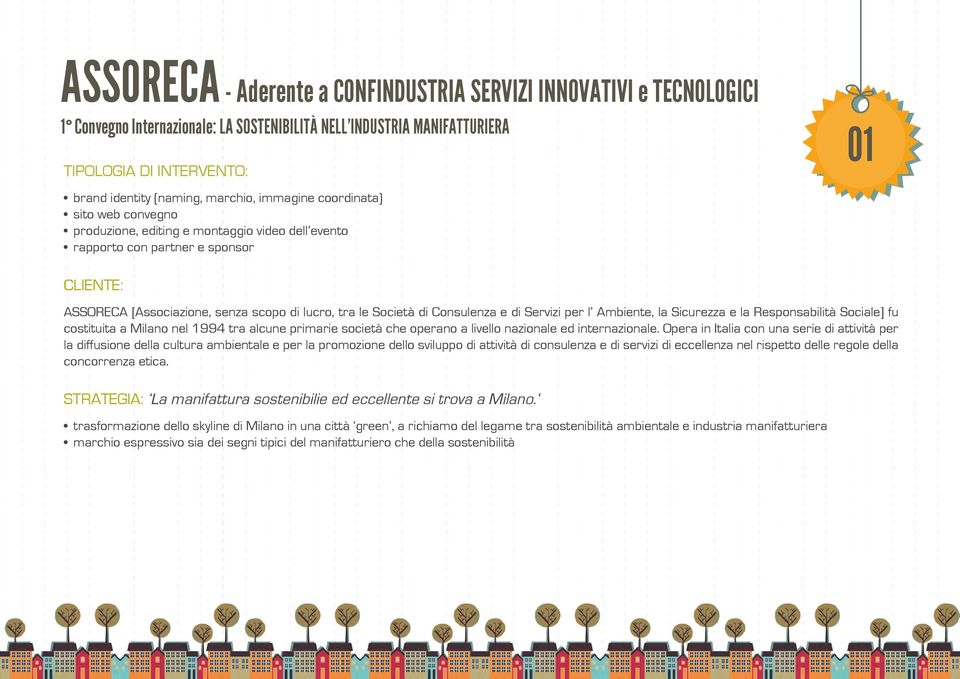 Società di Consulenza e di Servizi per l Ambiente, la Sicurezza e la Responsabilità Sociale] fu costituita a Milano nel 1994 tra alcune primarie società che operano a livello nazionale ed