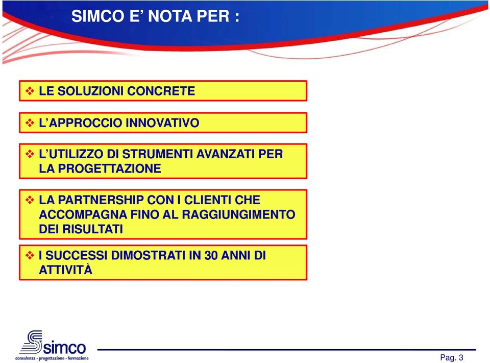 PROGETTAZIONE LA PARTNERSHIP CON I CLIENTI CHE ACCOMPAGNA FINO AL