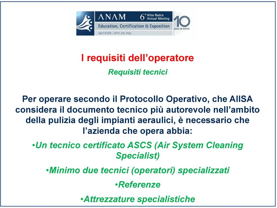 aeraulici, è necessario che l azienda che opera abbia: Un tecnico certificato ASCS (Air System