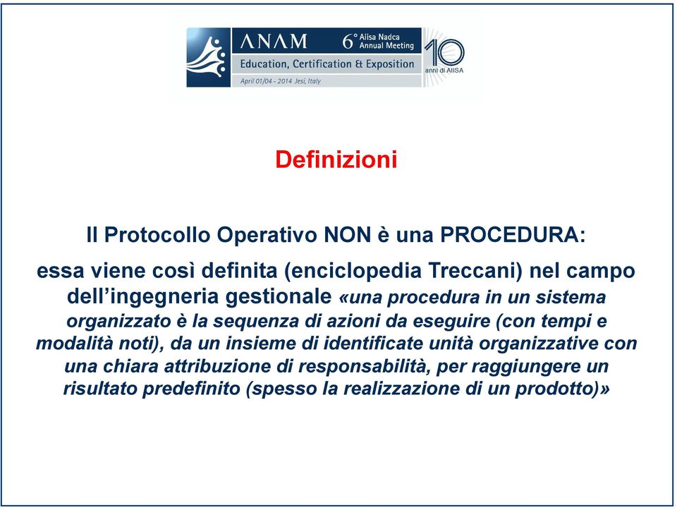 modalità noti), da un insieme di identificate unità organizzative con una chiara attribuzione di responsabilità, per