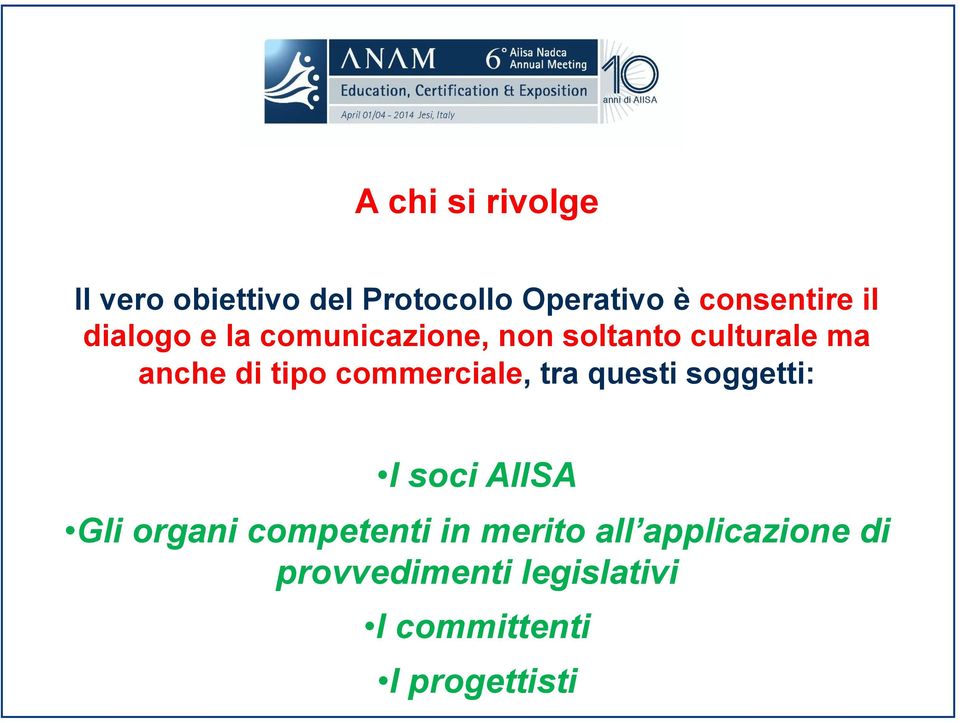 commerciale, tra questi soggetti: I soci AIISA Gli organi competenti in