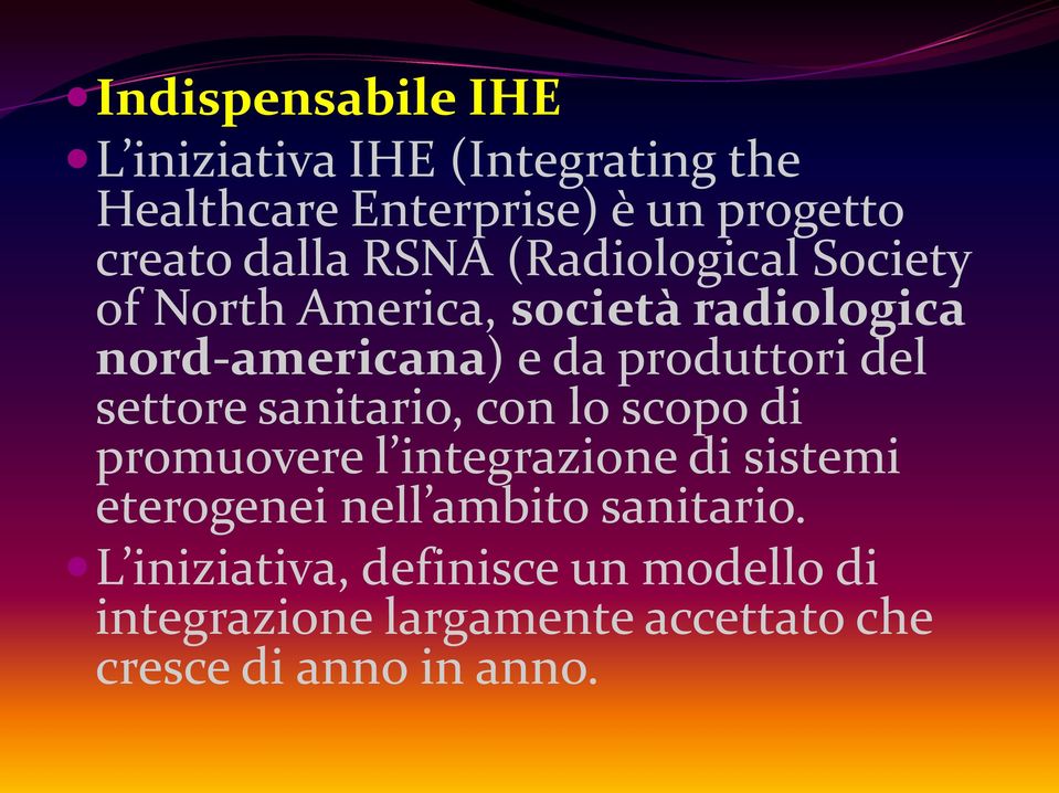 settore sanitario, con lo scopo di promuovere l integrazione di sistemi eterogenei nell ambito