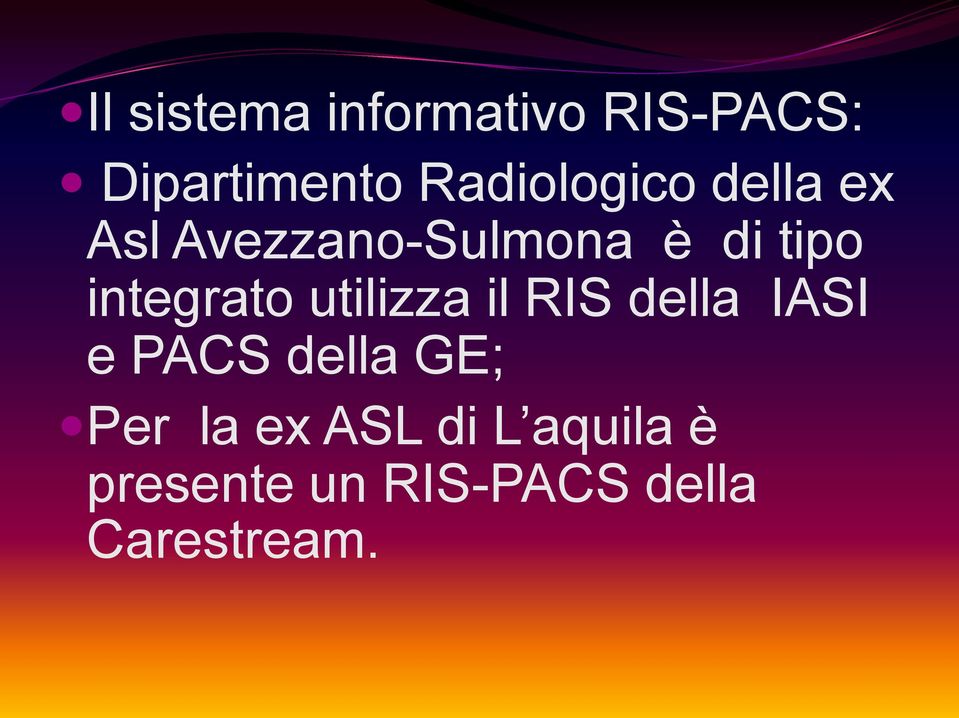 integrato utilizza il RIS della IASI e PACS della GE;