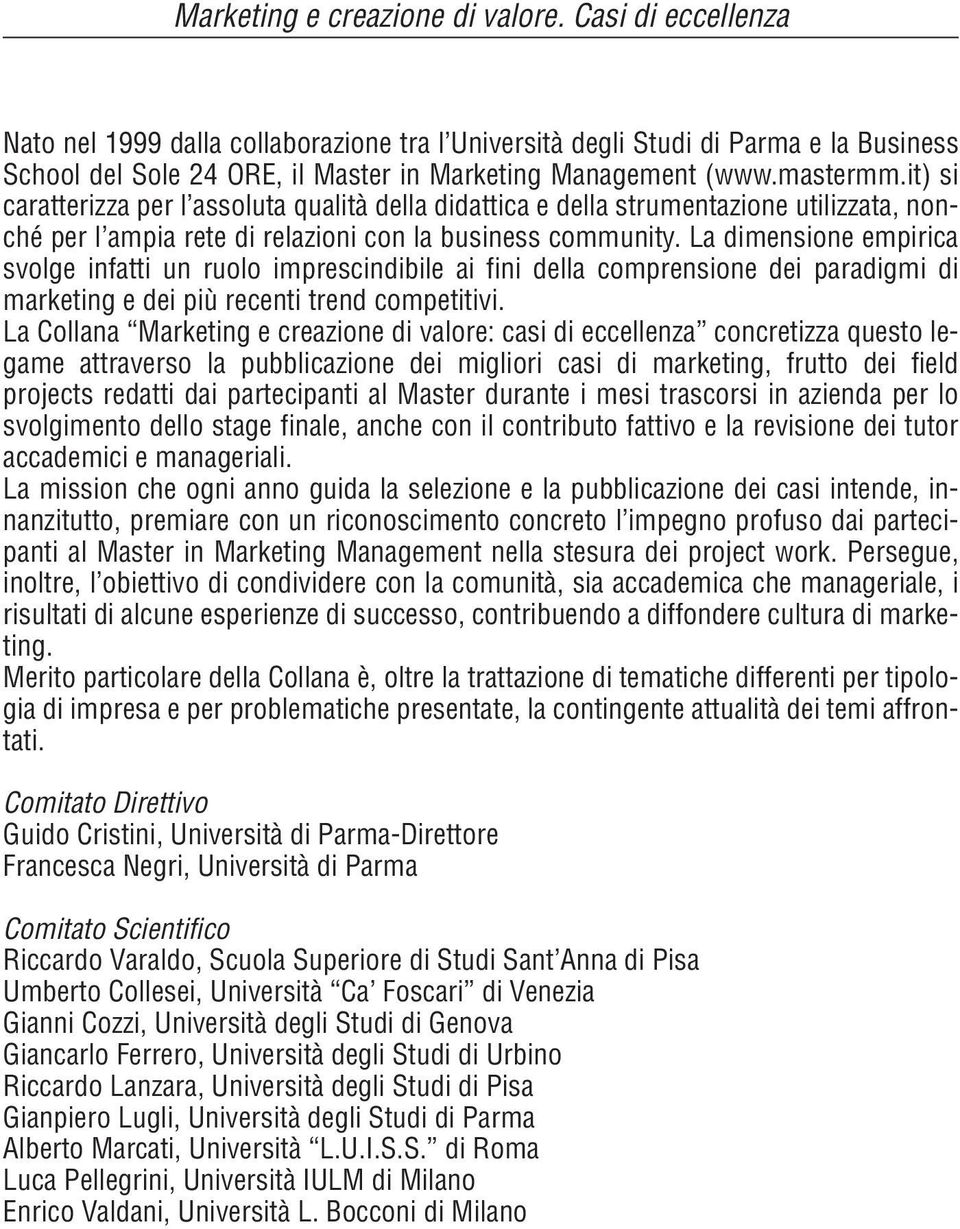 it) si caratterizza per l assoluta qualità della didattica e della strumentazione utilizzata, nonché per l ampia rete di relazioni con la business community.