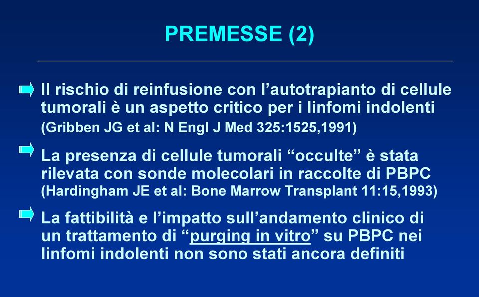 sonde molecolari in raccolte di PBPC (Hardingham JE et al: Bone Marrow Transplant 11:15,1993) La fattibilità e l