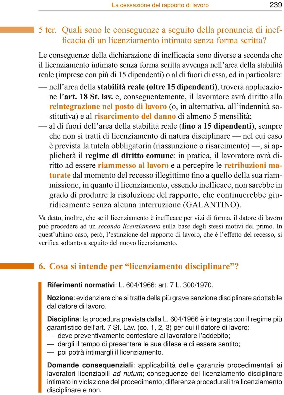 al di fuori di essa, ed in particolare: nell area della stabilità reale (oltre 15 dipendenti), troverà applicazione l art. 18 St. lav.