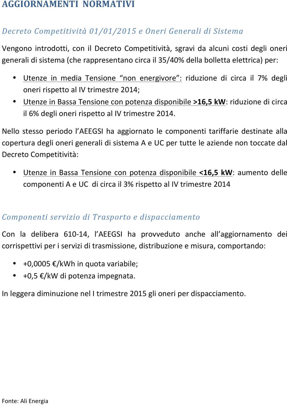 potenza disponibile >16,5 kw: riduzione di circa il 6% degli oneri rispetto al IV trimestre 2014.