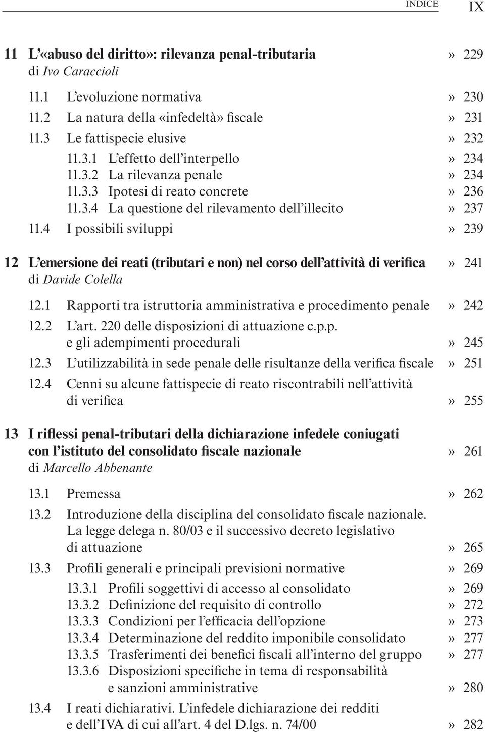 4 I possibili sviluppi» 239 12 L emersione dei reati (tributari e non) nel corso dell attività di verifica» 241 di Davide Colella 12.