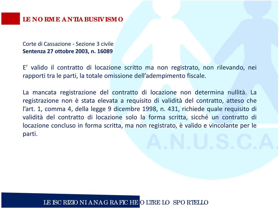 La mancata registrazione del contratto di locazione non determina nullità.