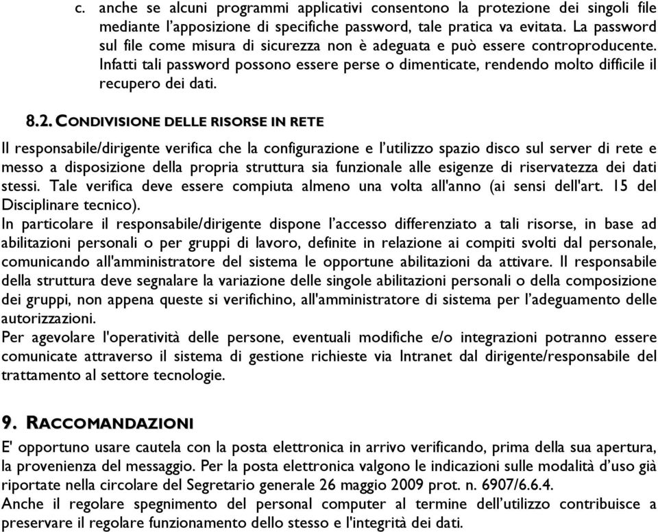 2. CONDIVISIONE DELLE RISORSE IN RETE Il responsabile/dirigente verifica che la configurazione e l utilizzo spazio disco sul server di rete e messo a disposizione della propria struttura sia