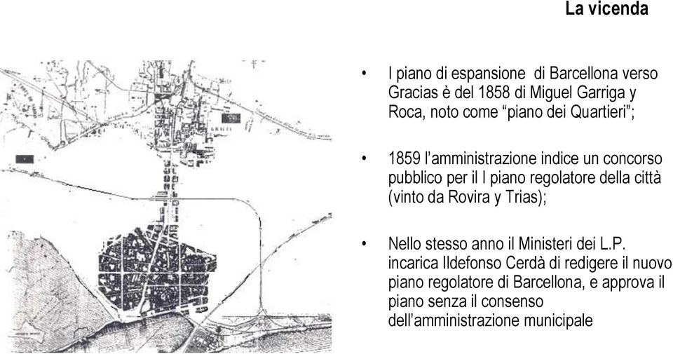 città (vinto da Rovira y Trias); Nello stesso anno il Ministeri dei L.P.