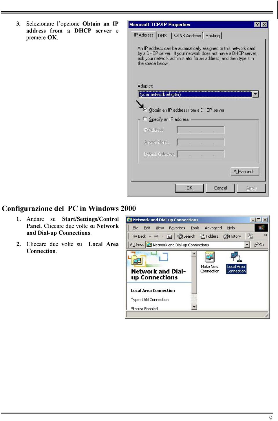 Andare su Start/Settings/Control Panel.