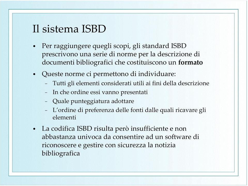 ordine essi vanno presentati Quale punteggiatura adottare L ordine di preferenza delle fonti dalle quali ricavare gli elementi La codifica