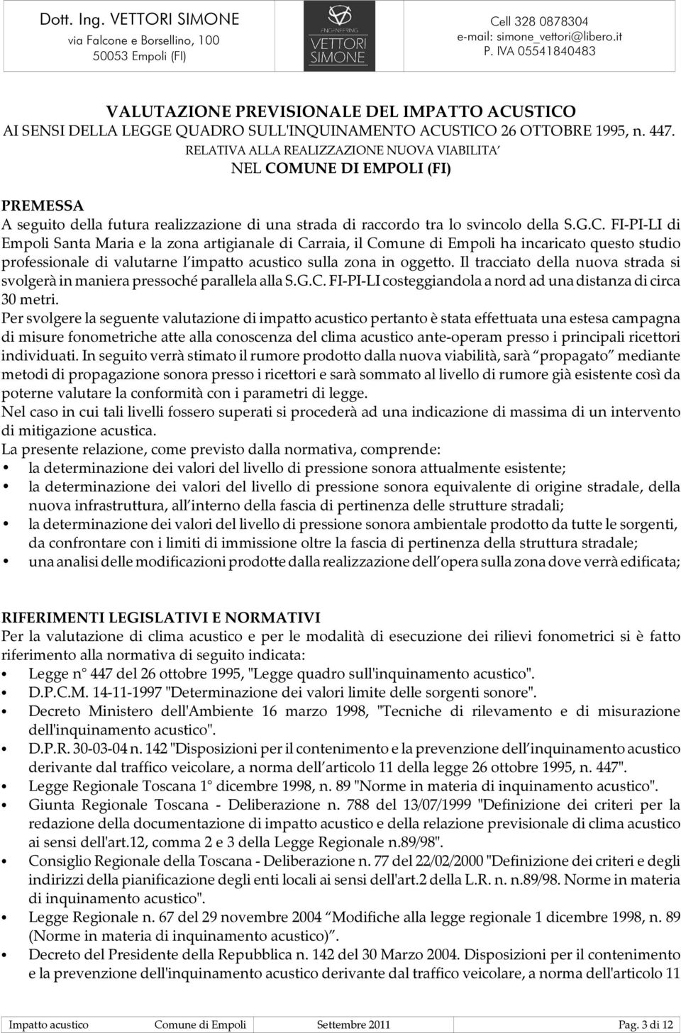 MUNE DI EMPOLI (FI) PREMESSA A seguito della futura realizzazione di una strada di raccordo tra lo svincolo della S.G.C.