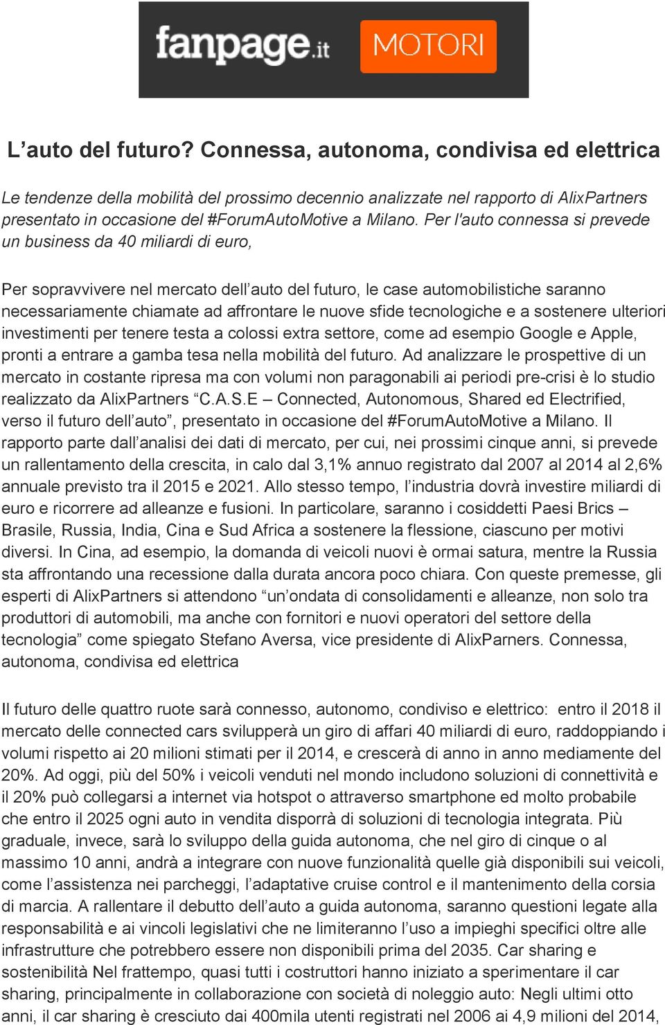 Per l'auto connessa si prevede un business da 40 miliardi di euro, Per sopravvivere nel mercato dell auto del futuro, le case automobilistiche saranno necessariamente chiamate ad affrontare le nuove