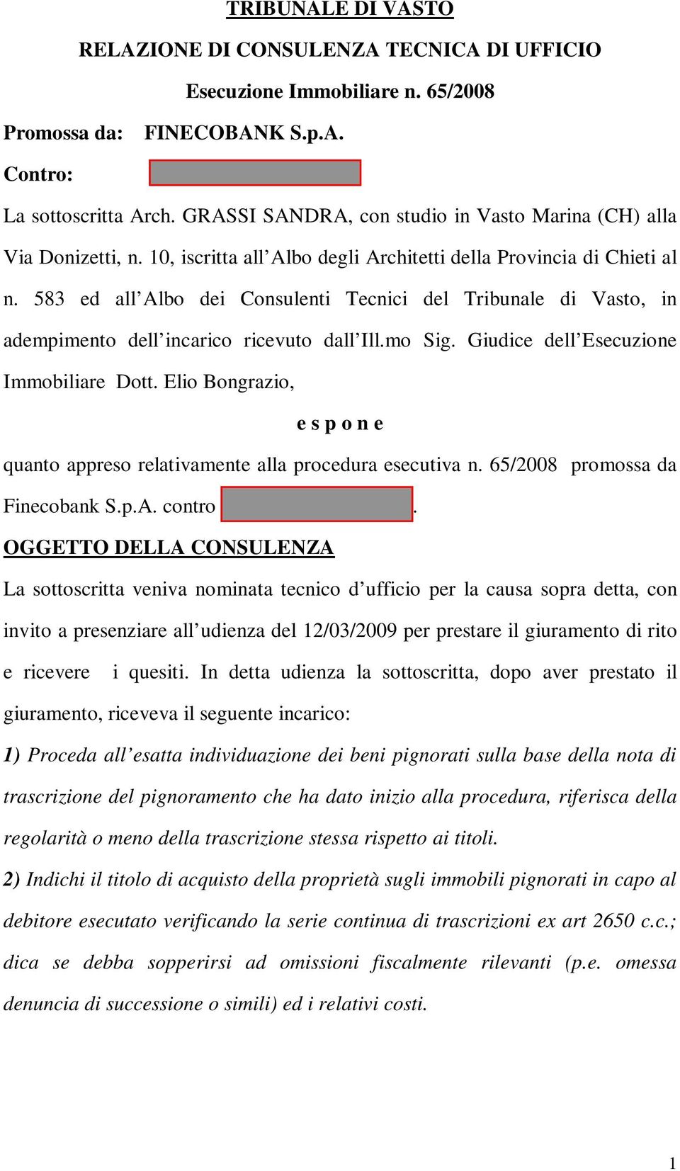 583 ed all Albo dei Consulenti Tecnici del Tribunale di Vasto, in adempimento dell incarico ricevuto dall Ill.mo Sig. Giudice dell Esecuzione Immobiliare Dott.