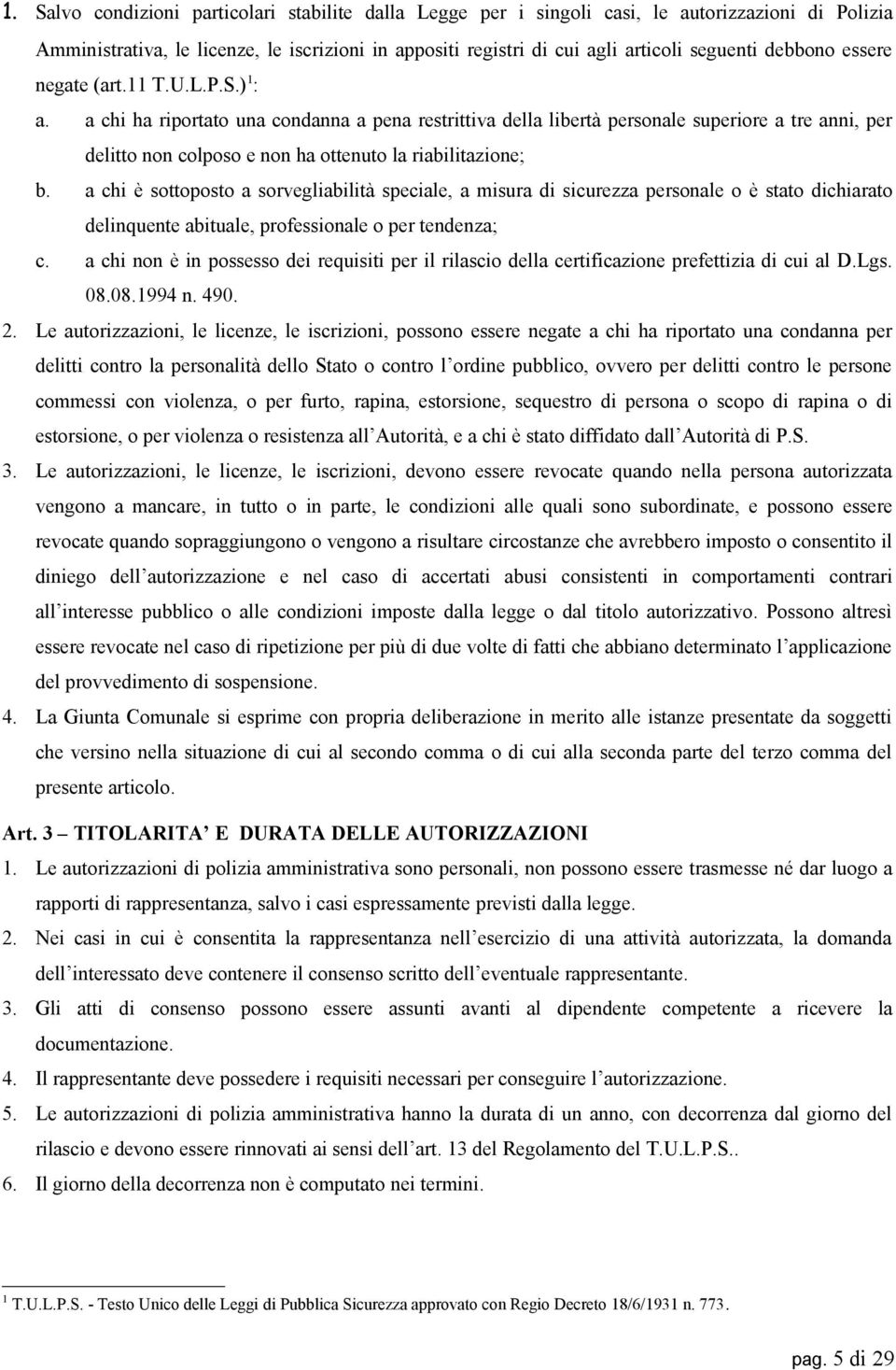 a chi ha riportato una condanna a pena restrittiva della libertà personale superiore a tre anni, per delitto non colposo e non ha ottenuto la riabilitazione; b.