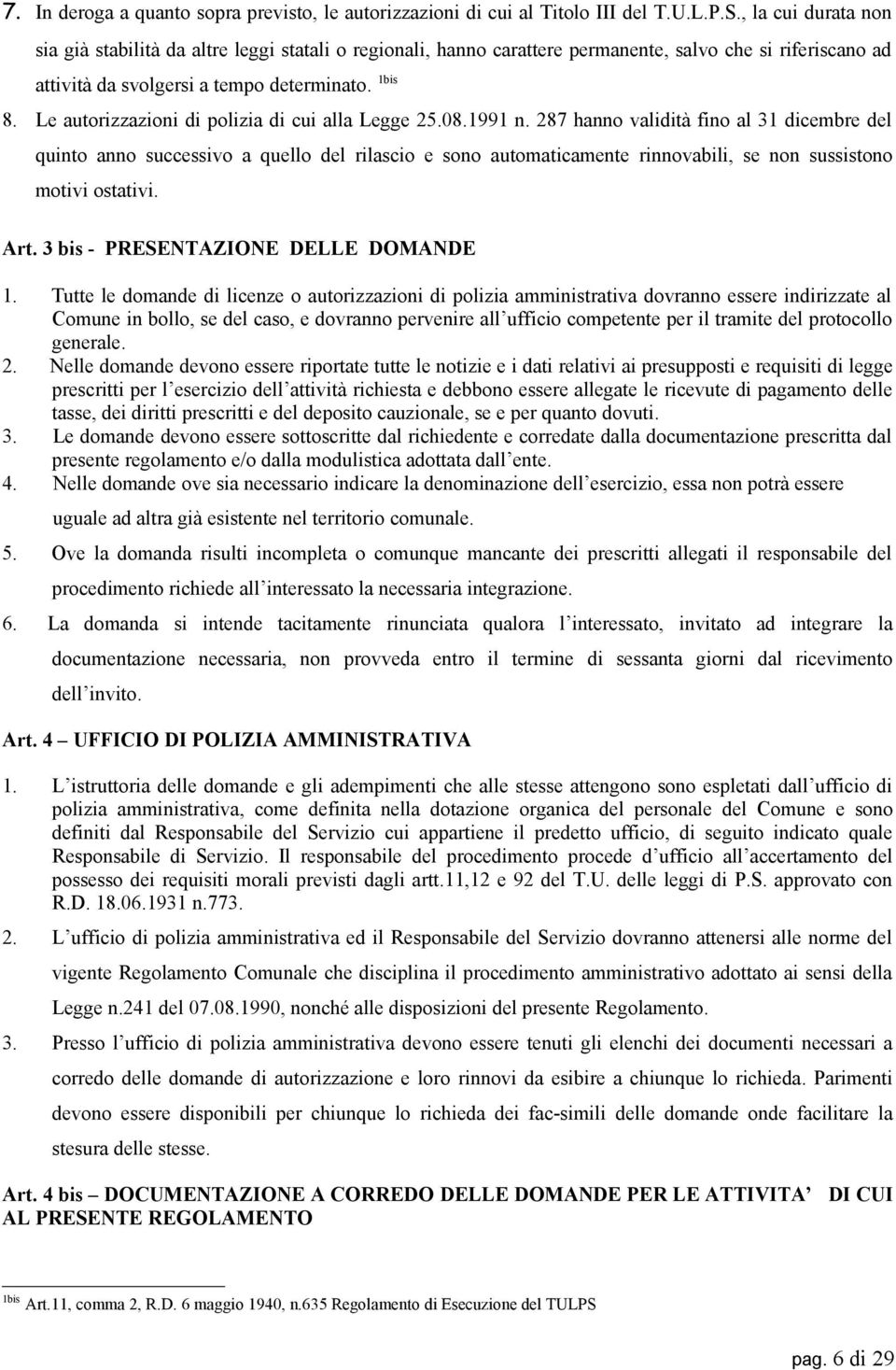 Le autorizzazioni di polizia di cui alla Legge 25.08.1991 n.