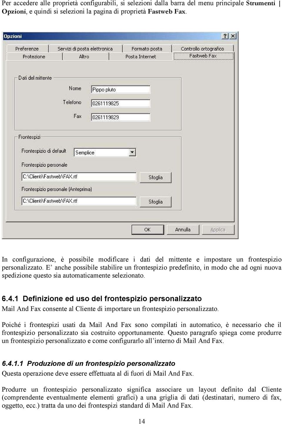 E anche possibile stabilire un frontespizio predefinito, in modo che ad ogni nuova spedizione questo sia automaticamente selezionato. 6.4.