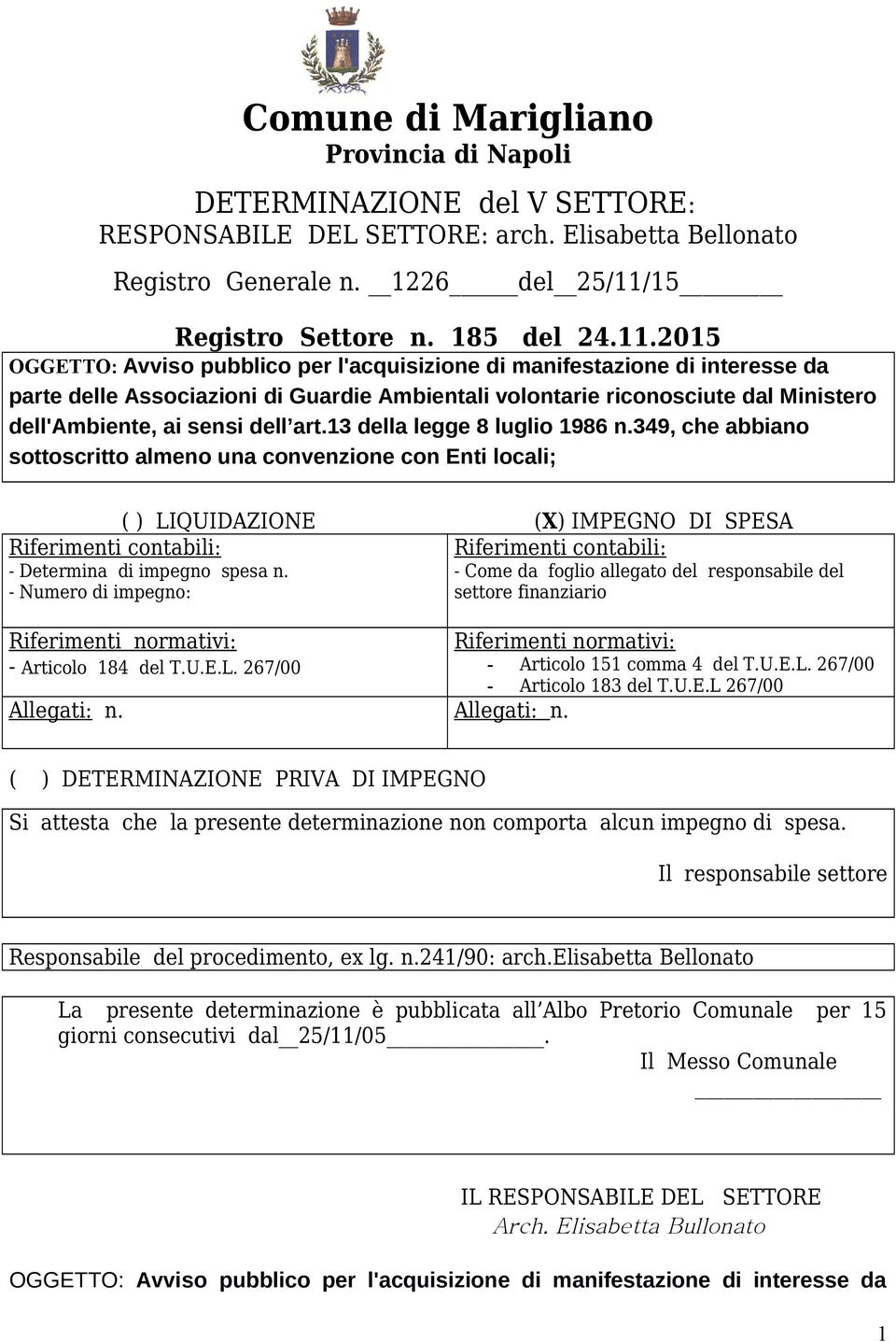 2015 OGGETTO: Avviso pubblico per l'acquisizione di manifestazione di interesse da parte delle Associazioni di Guardie Ambientali volontarie riconosciute dal Ministero dell'ambiente, ai sensi dell