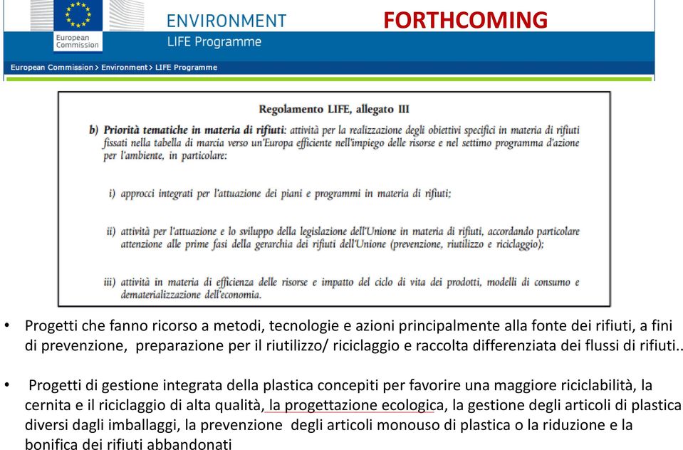 . Progetti di gestione integrata della plastica concepiti per favorire una maggiore riciclabilità, la cernita e il riciclaggio di alta