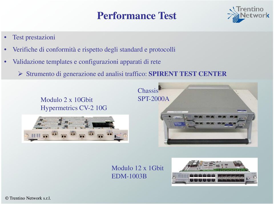 rete Strumento di generazione ed analisi traffico: SPIRENT TEST CENTER