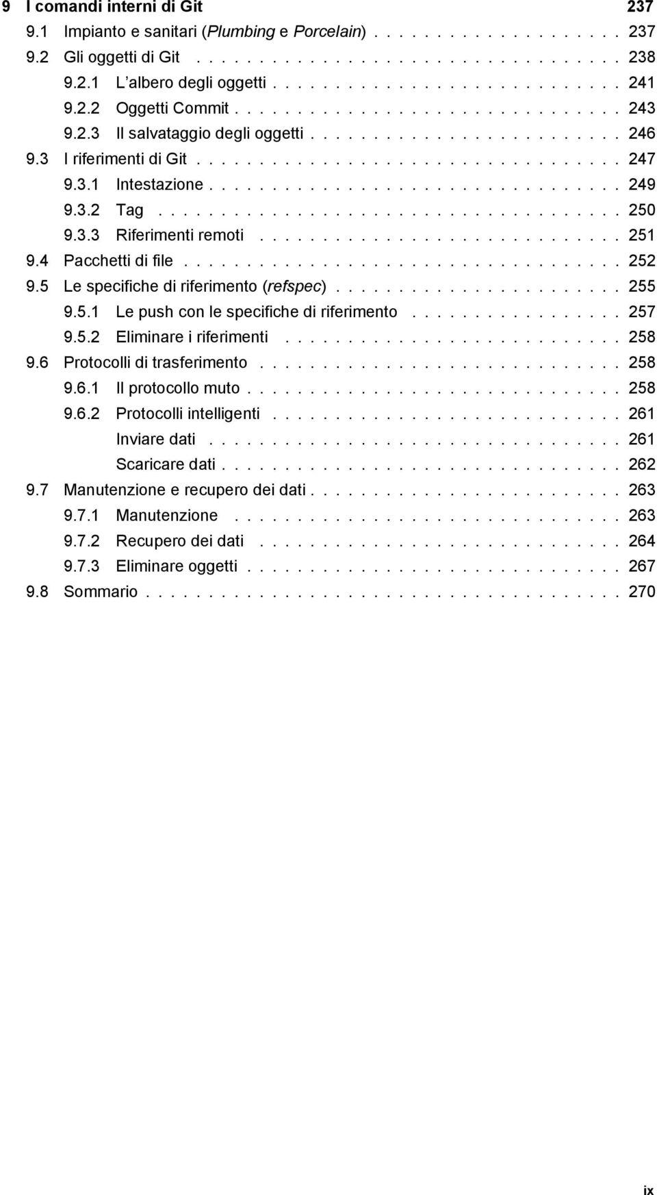 ................................ 249 9.3.2 Tag..................................... 250 9.3.3 Riferimenti remoti............................. 251 9.4 Pacchetti di file................................... 252 9.