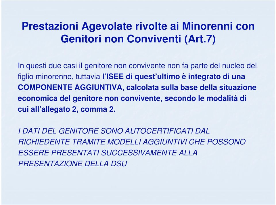 integrato di una COMPONENTE AGGIUNTIVA, calcolata sulla base della situazione economica del genitore non convivente, secondo le