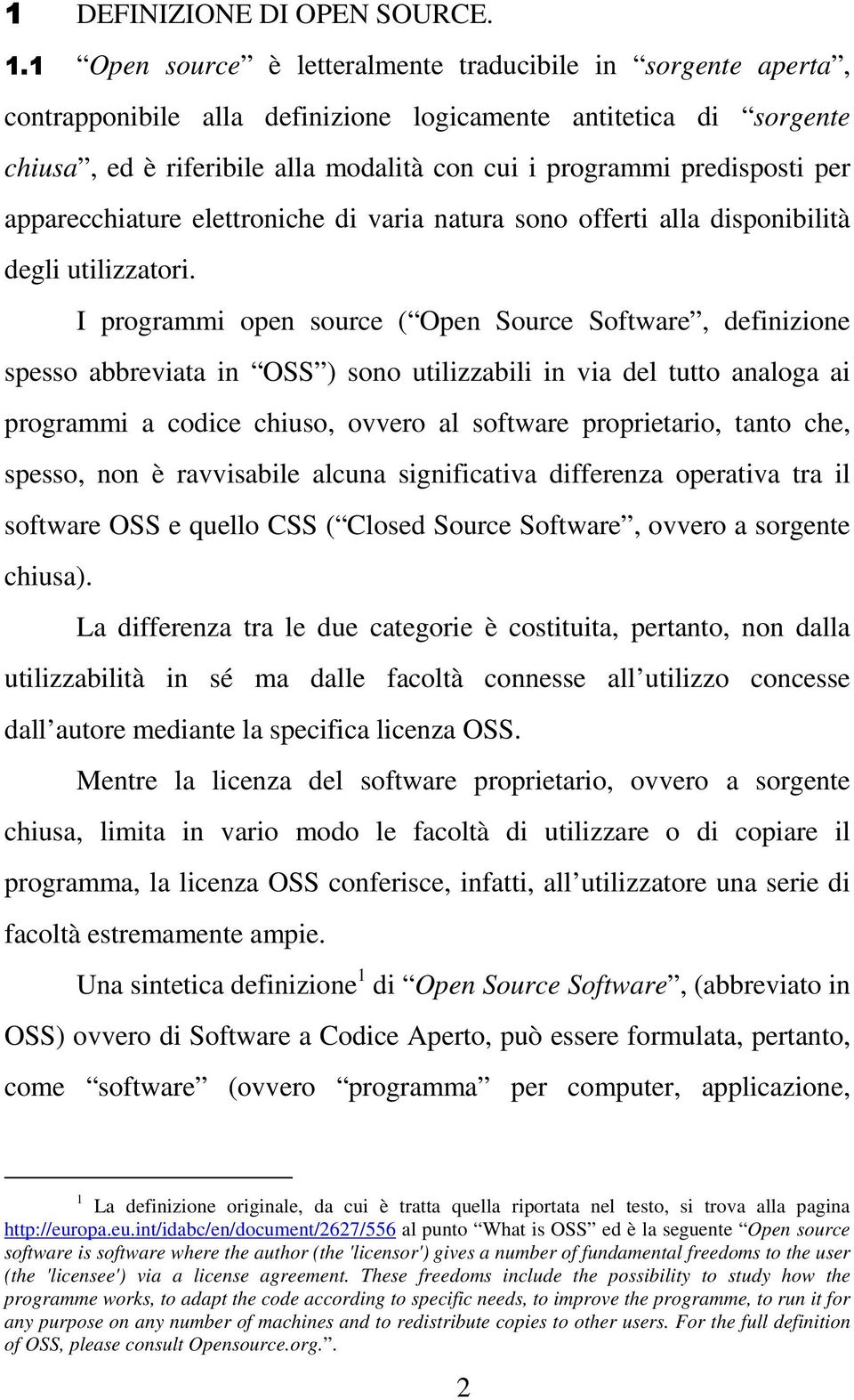 per apparecchiature elettroniche di varia natura sono offerti alla disponibilità degli utilizzatori.