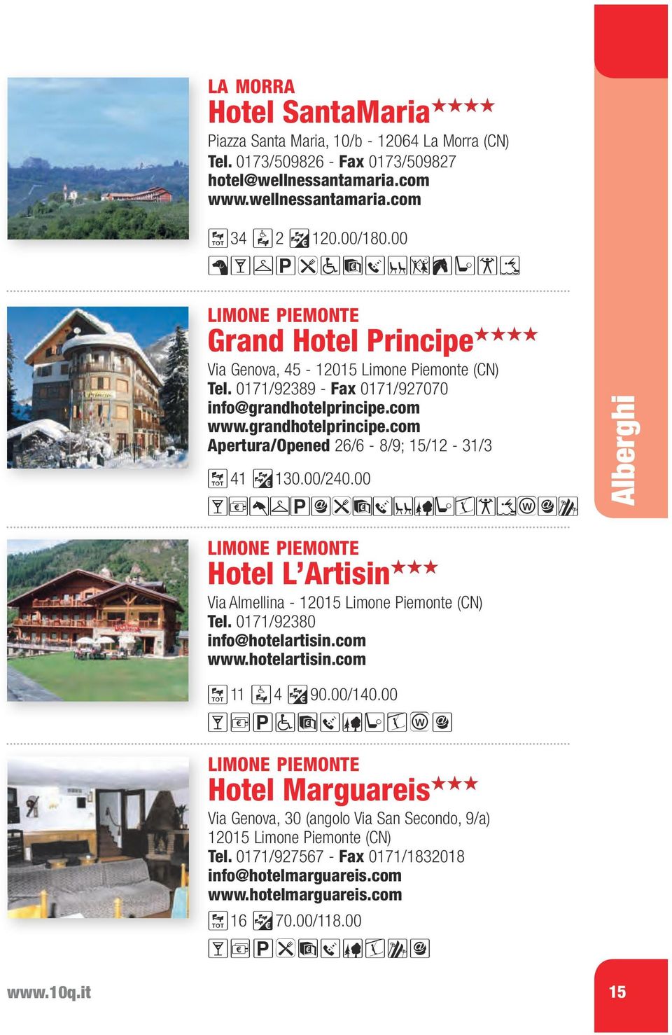 com www.grandhotelprincipe.com Apertura/Opened 26/6-8/9; 15/12-31/3 ;41?130.00/240.00 4.]XY3éWTZ[ekfaã3j Alberghi limone piemonte Hotel L Artisin!!! Via Almellina - 12015 Limone Piemonte (CN) Tel.