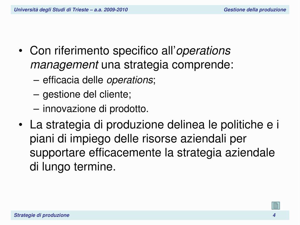 La strategia di produzione delinea le politiche e i piani di impiego delle risorse