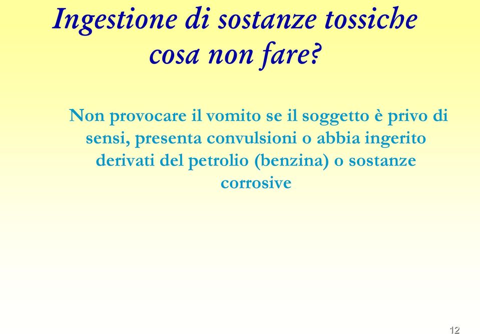 sensi, presenta convulsioni o abbia ingerito