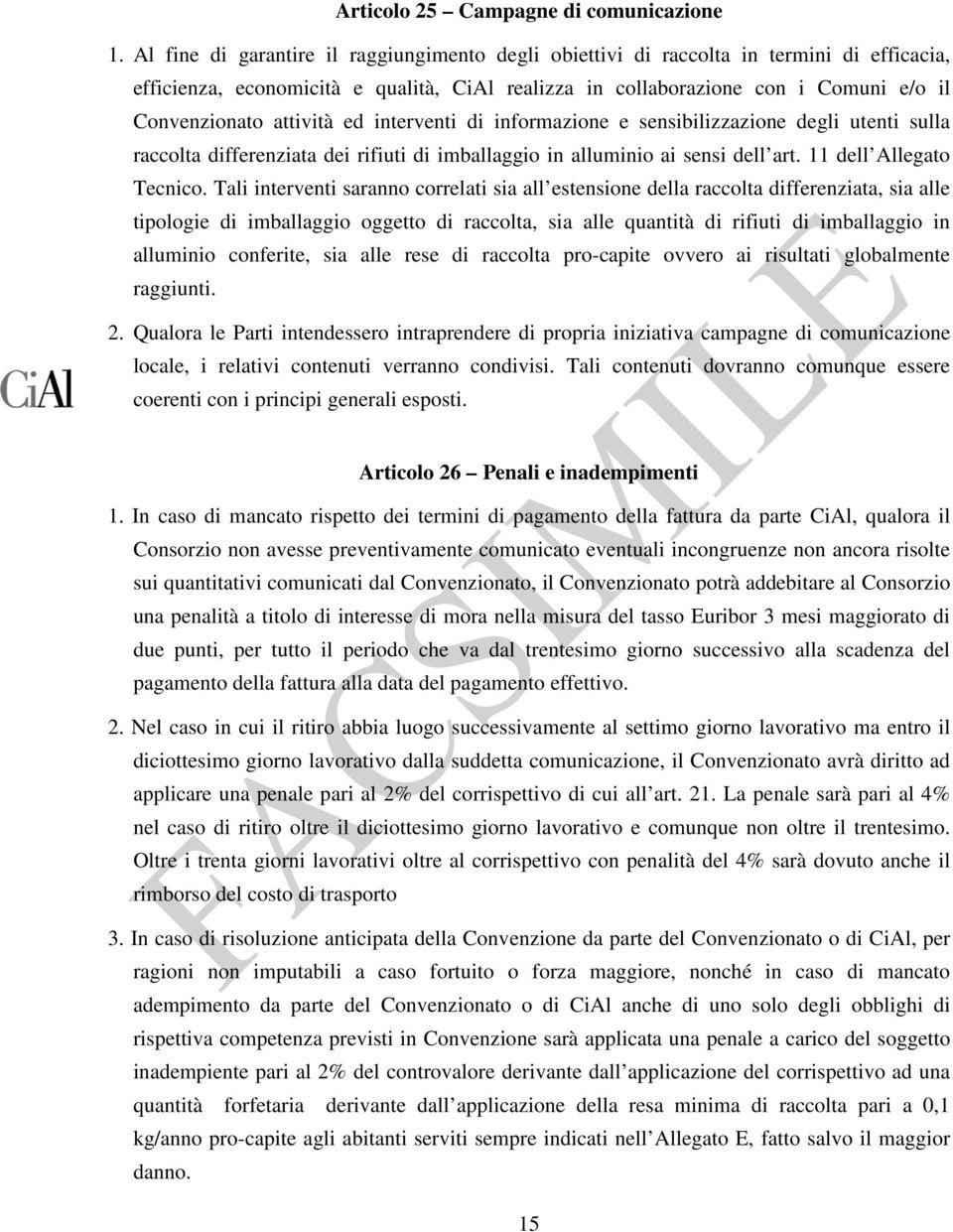 attività ed interventi di informazione e sensibilizzazione degli utenti sulla raccolta differenziata dei rifiuti di imballaggio in alluminio ai sensi dell art. 11 dell Allegato Tecnico.