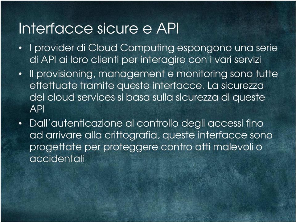 La sicurezza dei cloud services si basa sulla sicurezza di queste API Dall autenticazione al controllo degli