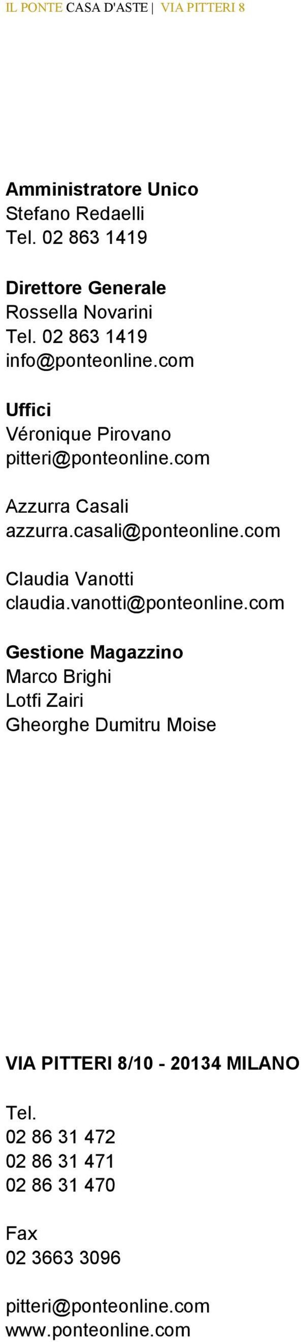 com Uffici Véronique Pirovano pitteri@ponteonline.com Azzurra Casali azzurra.casali@ponteonline.com Claudia Vanotti claudia.