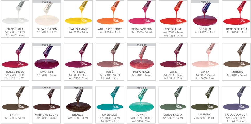 7012-14 ml Art. 7483-7 ml ROSA REALE Art. 7013-14 ml WINE Art. 7014-14 ml Art. 7481-7 ml CIPRIA Art. 7015-14 ml Art. 7455-7 ml TORTORA Art. 7016-14 ml FANGO Art. 7017-14 ml MARRONE SCURO Art.