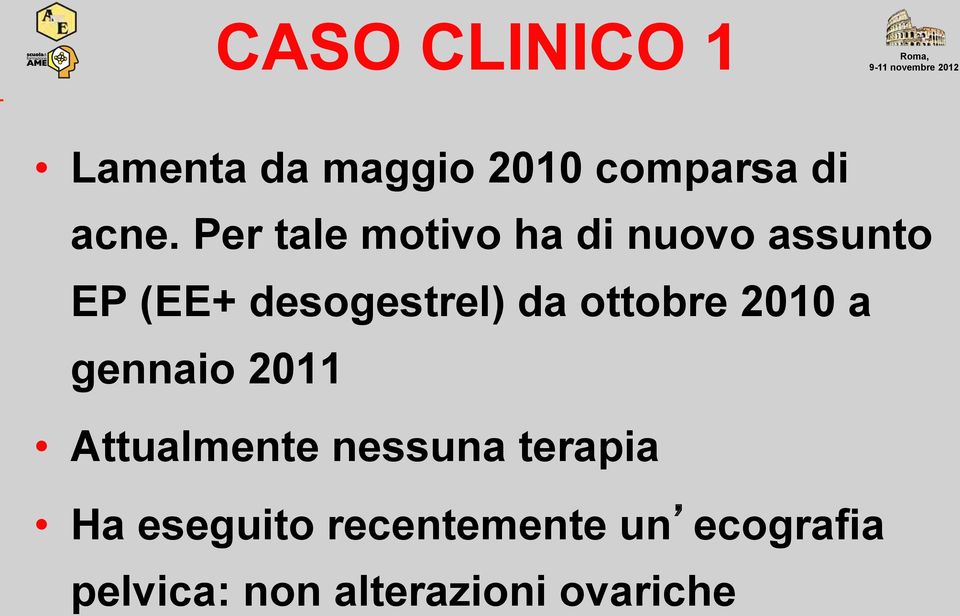 ottobre 2010 a gennaio 2011 Attualmente nessuna terapia Ha