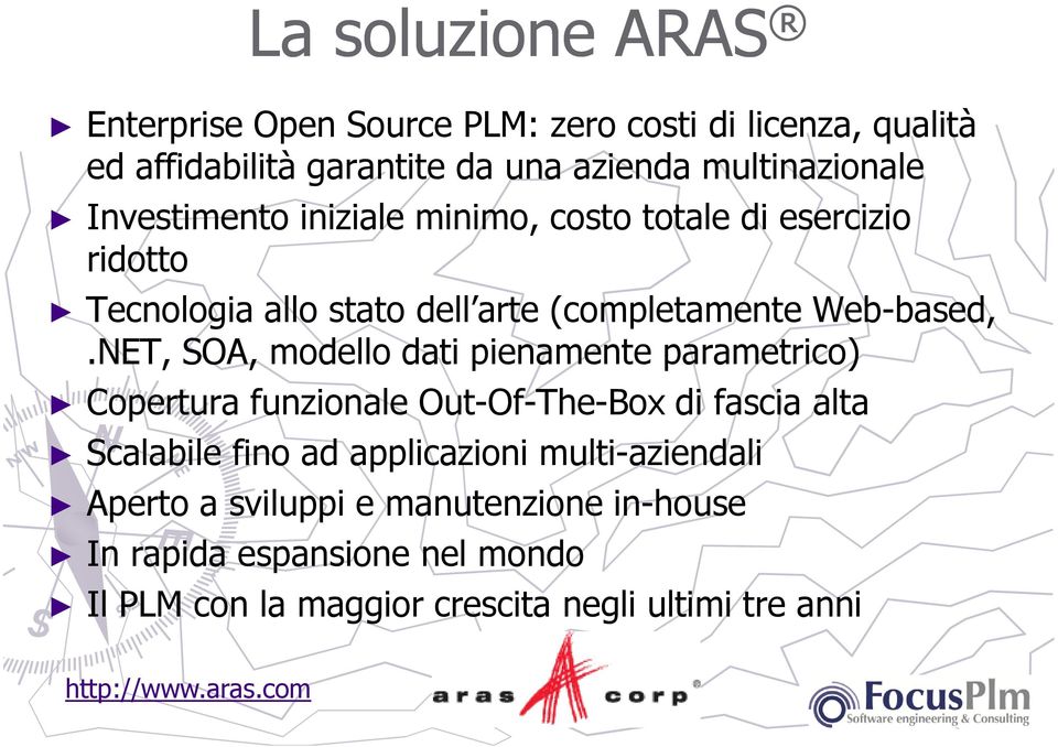 NET, SOA, modello dati pienamente parametrico) Copertura funzionale Out-Of-The-Box di fascia alta Scalabile fino ad applicazioni