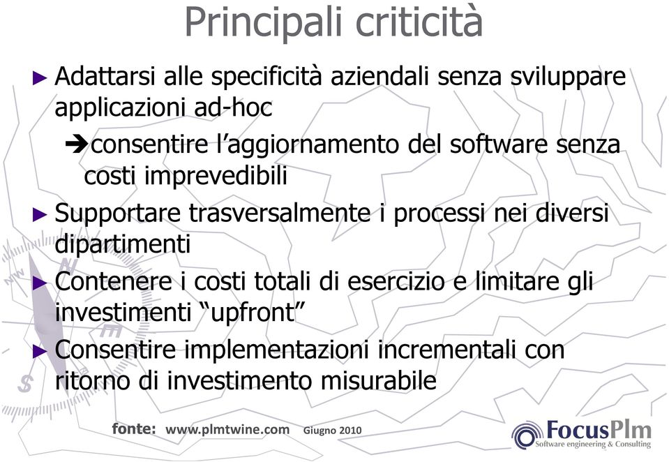 processi nei diversi dipartimenti Contenere i costi totali di esercizio e limitare gli investimenti