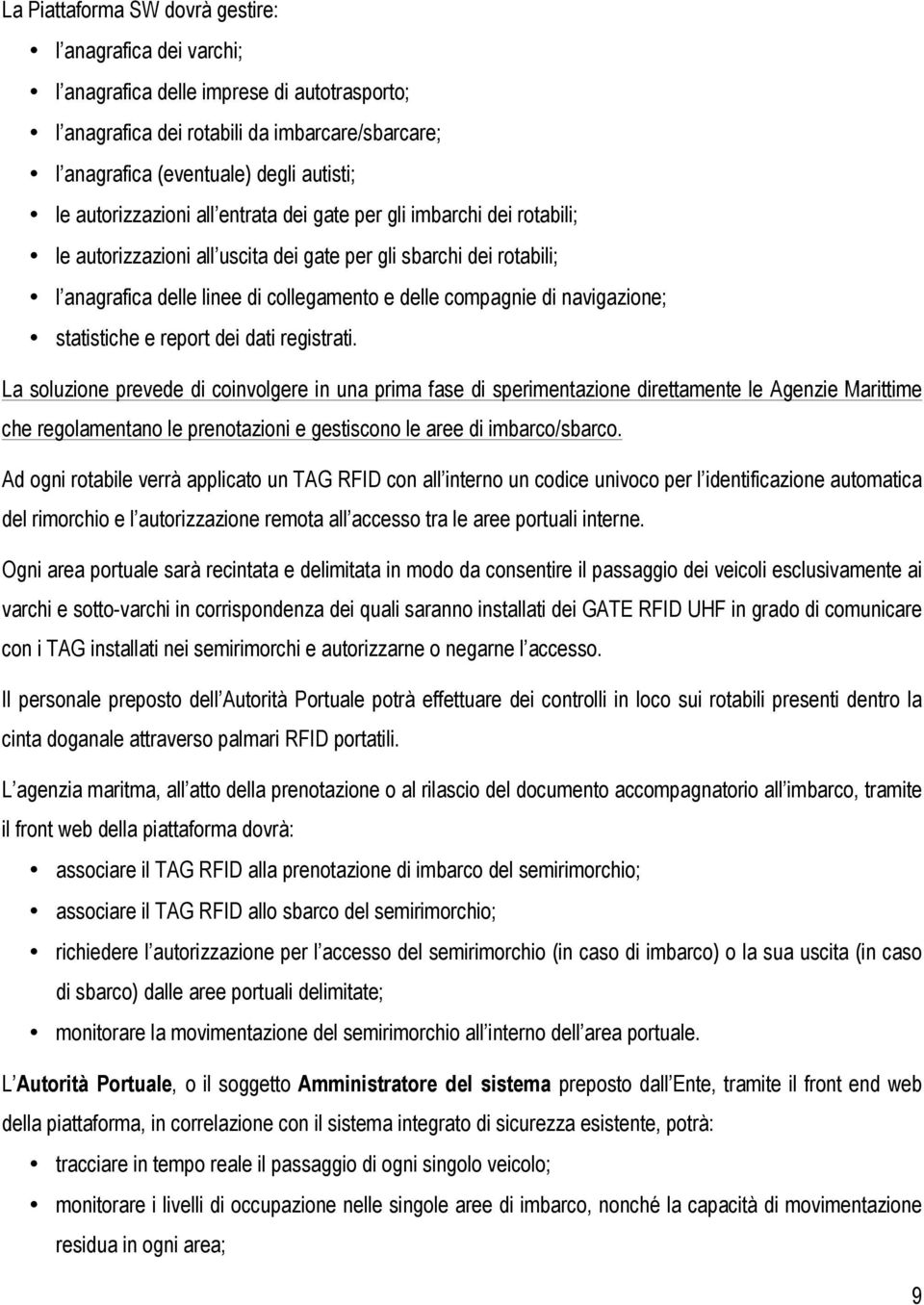 navigazione; statistiche e report dei dati registrati.