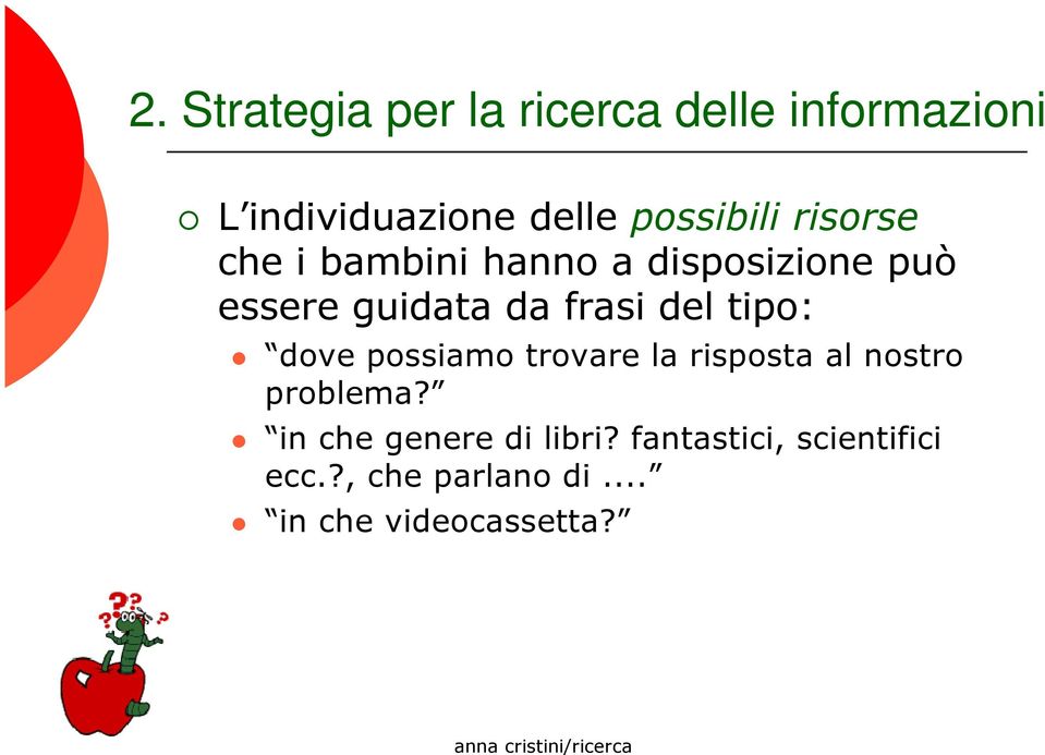 frasi del tipo: dove possiamo trovare la risposta al nostro problema?