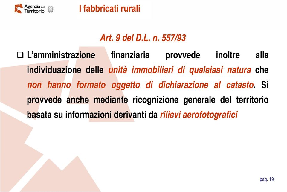 immobiliari di qualsiasi natura che non hanno formato oggetto di dichiarazione al