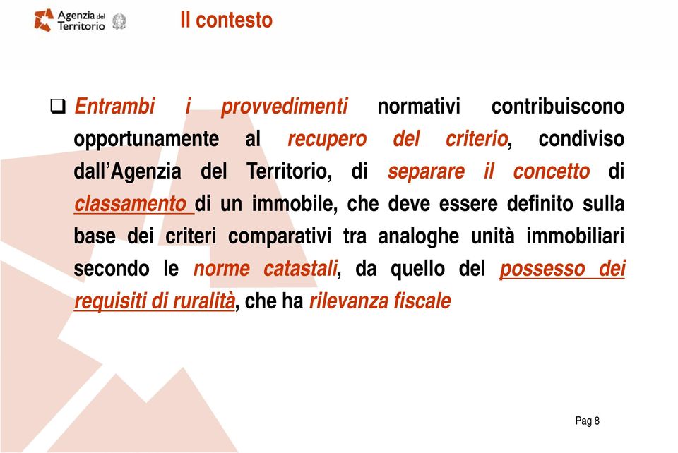 immobile, che deve essere definito sulla base dei criteri comparativi tra analoghe unità