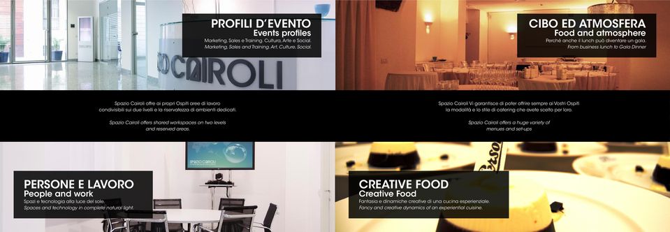 From business lunch to Gala Dinner Spazio Cairoli offre ai propri Ospiti aree di lavoro condivisibili sui due livelli e la riservatezza di ambienti dedicati.
