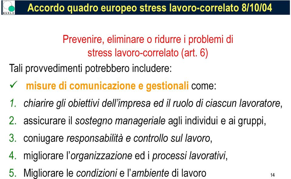 chiarire gli obiettivi dell impresa ed il ruolo di ciascun lavoratore, 2.