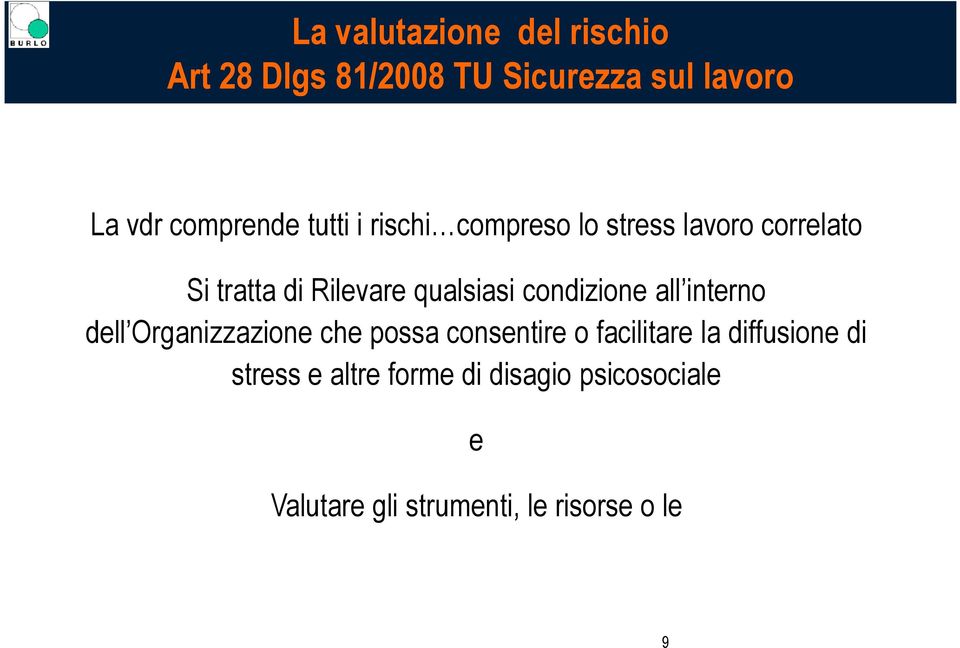 condizione all interno dell Organizzazione che possa consentire o facilitare la