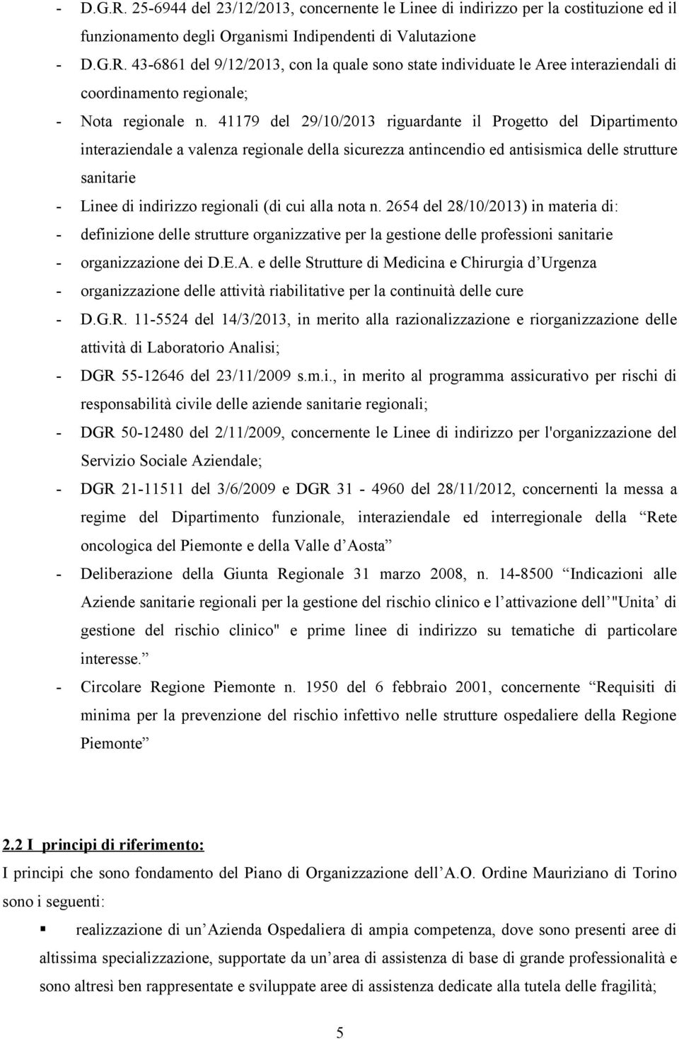 (di cui alla nota n. 2654 del 28/10/2013) in materia di: - definizione delle strutture organizzative per la gestione delle professioni sanitarie - organizzazione dei D.E.A.