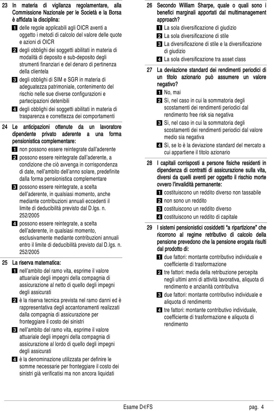 clientela 3 degli obblighi di SIM e SGR in materia di adeguatezza patrimoniale, contenimento del rischio nelle sue diverse configurazioni e partecipazioni detenibili 4 degli obblighi dei soggetti