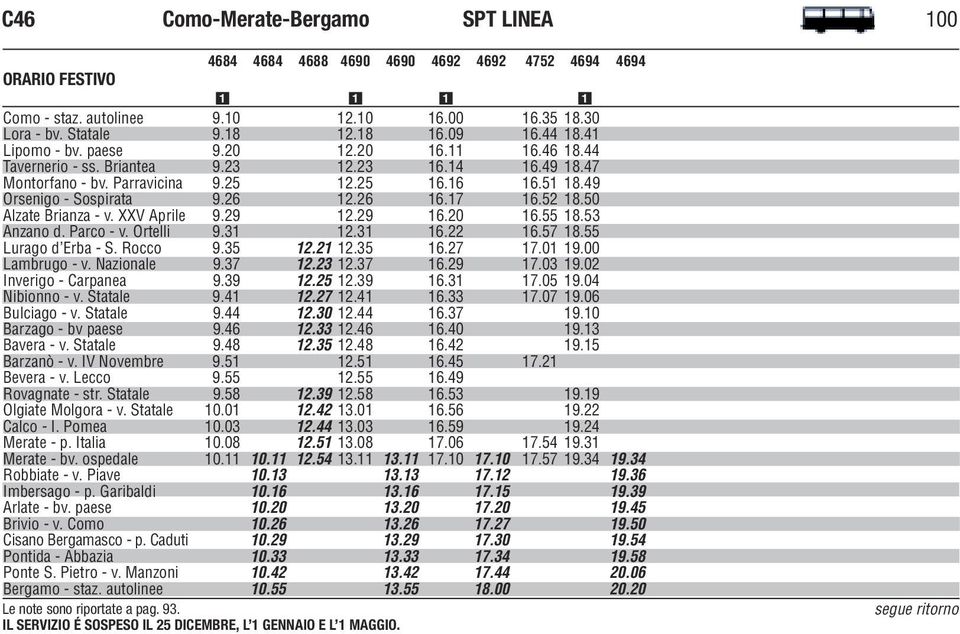 50 Alzate Brianza - v. XXV Aprile 9.29 12.29 16.20 16.55 18.53 Anzano d. Parco - v. Ortelli 9.31 12.31 16.22 16.57 18.55 Lurago d Erba - S. Rocco 9.35 12.21 12.35 16.27 17.01 19.00 Lambrugo - v.